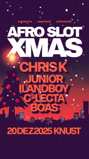 AFRO SLOT X-MAS: CHRIS K + JUNIOR + ILANDBOY + C-LECTA + BOAS