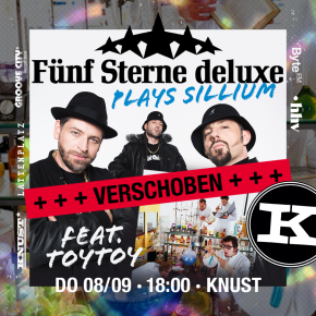 FÜNF STERNE DELUXE feat. TOYTOY plays SILLIUM – verlegt auf tba !