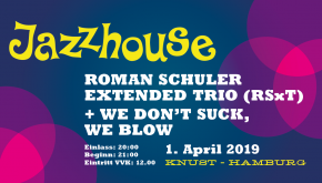 jazzhouse 18 fb event 1200x628px 01 290x165 ROMAN SCHULER EXTENDED TRIO (RSXT) + WE DON’T SUCK, WE BLOW knust