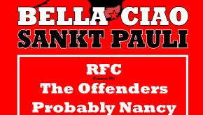 BELLA CIAO SANKT PAULI: RFC + OFFENDERS + PROBABLY NANCY